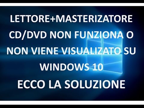 Lettore + Masterizzatore CD-DVD non ’’FUNZIONA’’ su Windows 10