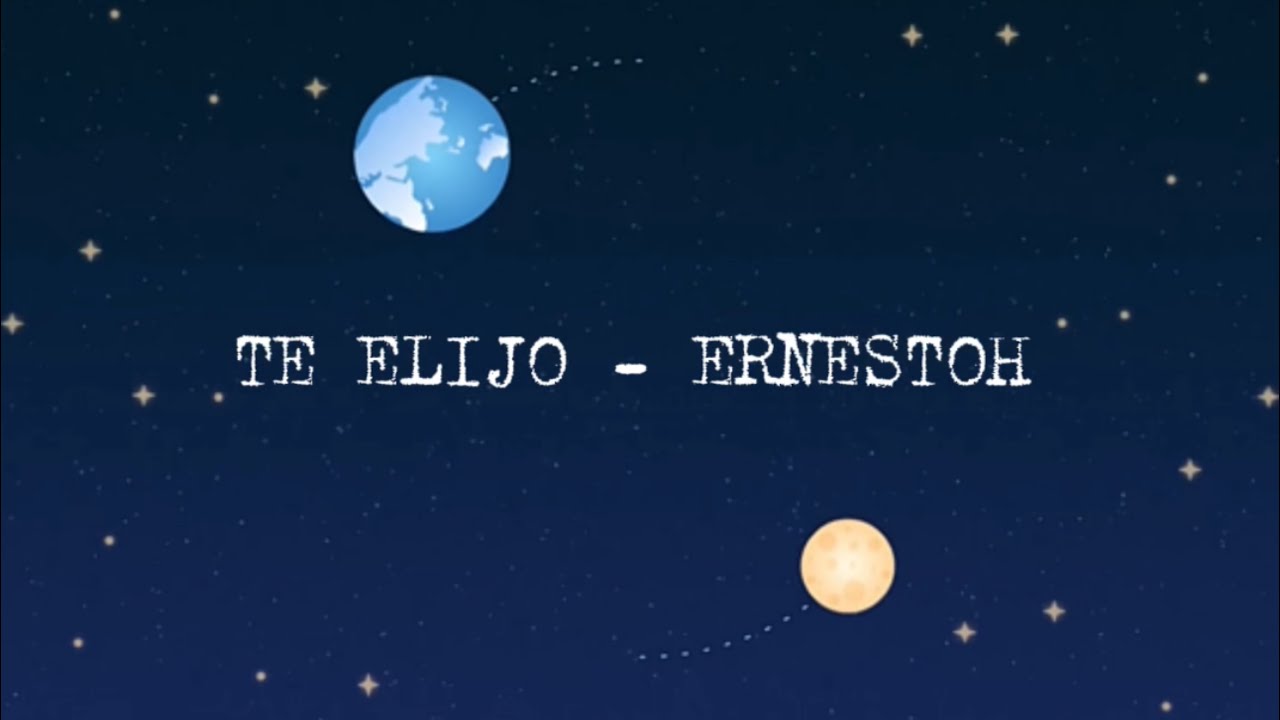 Elijo ERNESTOH - TE ELIJO (Lyric video oficial) - YouTube