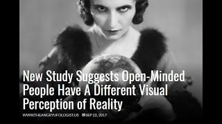 New Study Suggests Open-Minded People Have A Different Visual Perception of Reality | AUDIO PODBIT