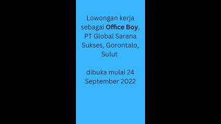 Lowongan kerja: Office Boy, PT Global Sarana Sukses, Gorontalo, Sulut mulai 24 Sept'22 #shorts Lowongan kerja: Office Boy, PT Global Sarana Sukses, Gorontalo, Sulut mulai 24 Sept'22 #shorts
