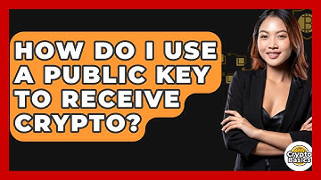 How Do I Use A Public Key To Receive Crypto? - CryptoBasics360.com
