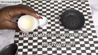How to Melt Coconut Oil in Microwave?