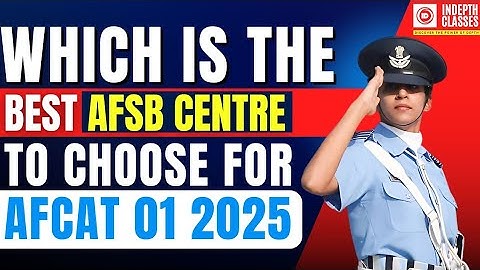 WHICH AFSB CENTRE IS BEST ? CHOOSE WISELY | DATE & CENTRE SELECTION FOR AFSB | AFCAT 01 2025 AFSB