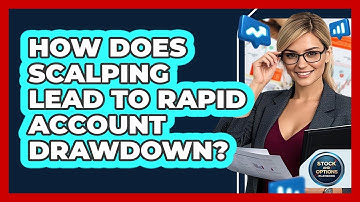 How Does Scalping Lead To Rapid Account Drawdown? - Stock and Options Playbook