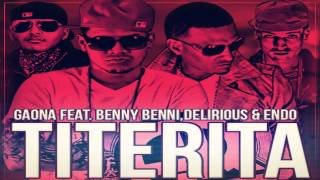 Delirious Ft. Endo, Benny Benni Y Gaona - Titerita (Prod. by Azziz El Maeztro)