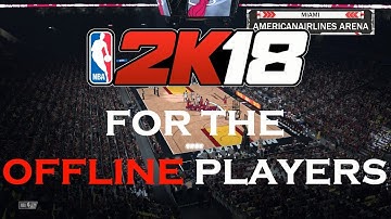 The Truth About NBA 2k18 MyCareer OFFLINE
