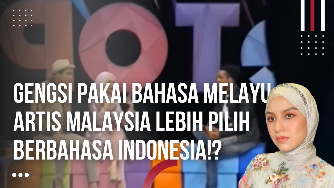 Gengsi Pakai Melayu!? Artis Malaysia Berbahasa Indonesia!!