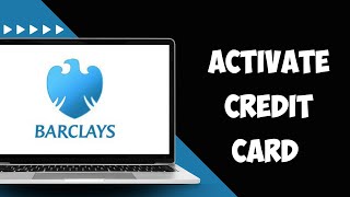How To Activate Barclays Credit Card Online