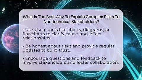 What Is The Best Way To Explain Complex Risks To Non-technical Stakeholders?