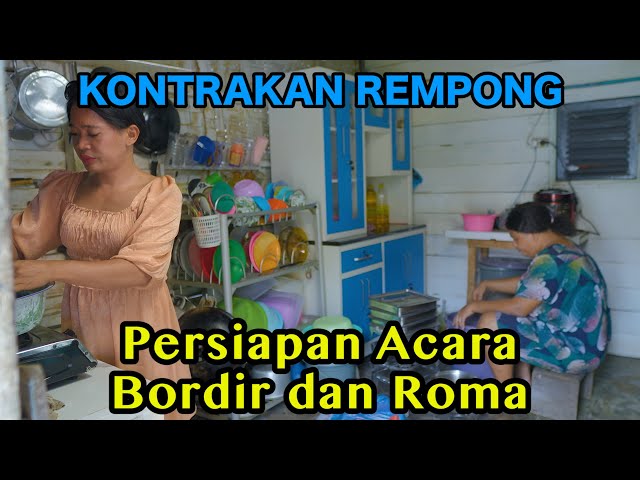 PERSIAPAN ACARA BORDIR DAN ROMA || KONTRAKAN REMPONG EPISODE 719 class=