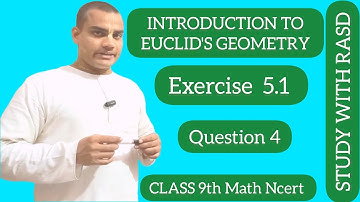Ex-5.1 Q4 | Ch-5 Introduction to Euclid