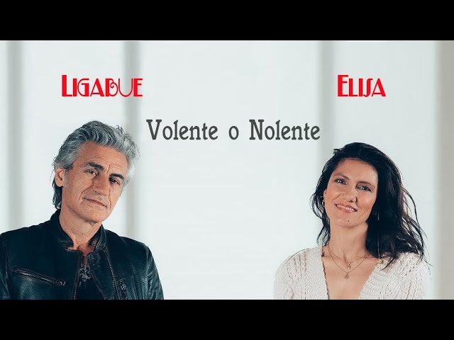 Ligabue & Elisa - Volente o Nolente (2020) [Testo - Lyrics]
