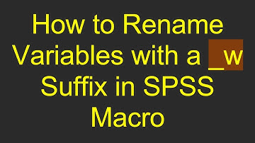 How to Rename Variables with a _w Suffix in SPSS Macro