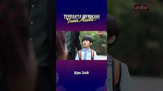 Nayaka Udah Bisa Belain Papanya  I Terpaksa Menikahi Tuan Muda Antv Eps 248 shorts antv