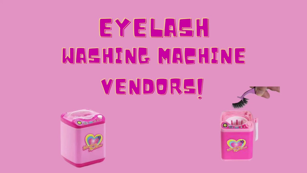 Vendors for Lash Washing Machine | Lash Accessory Vendor￼