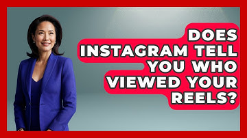 Does Instagram Tell You Who Viewed Your Reels? - Everyday-Networking