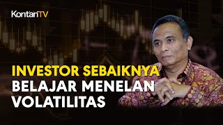 Investor Sebaiknya Belajar Menelan Volatilitas - part 1 | Kontan Prediksi pasar Saham