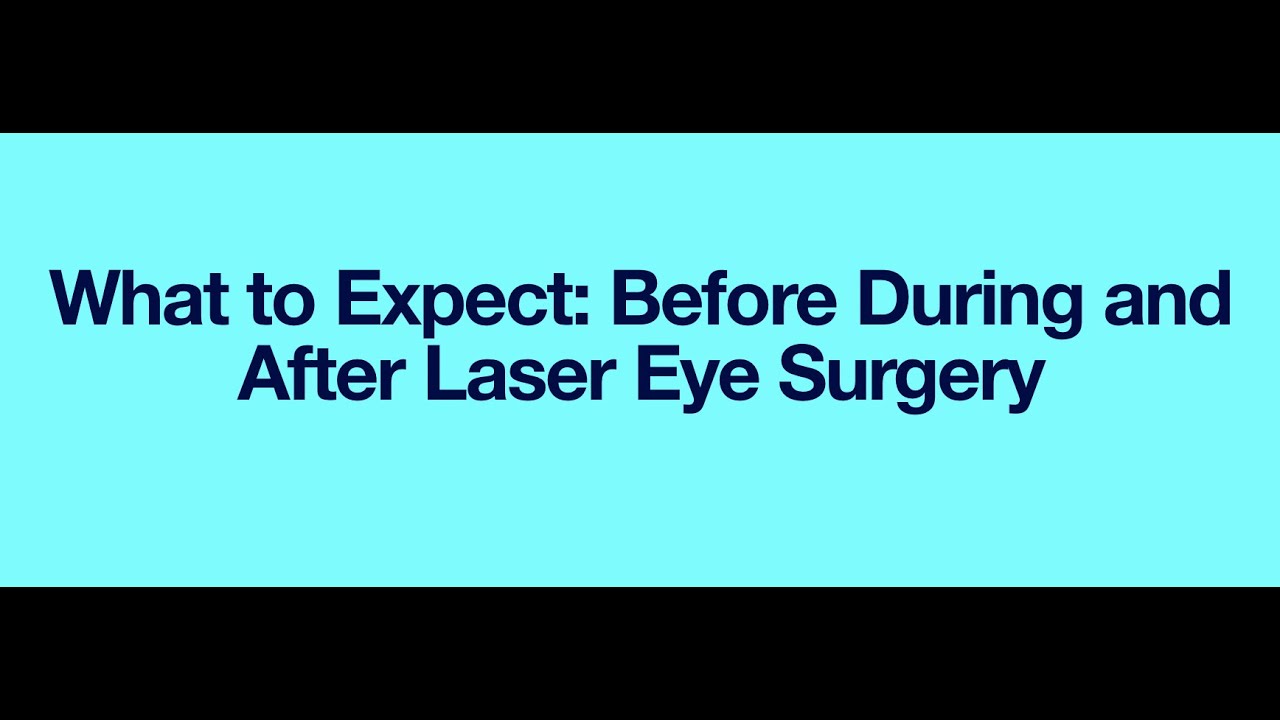 What to Expect? Before, During and After Laser Eye Surgery? Part 8 of