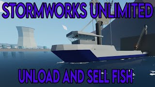 How to sell and unload your fish in stormworks!