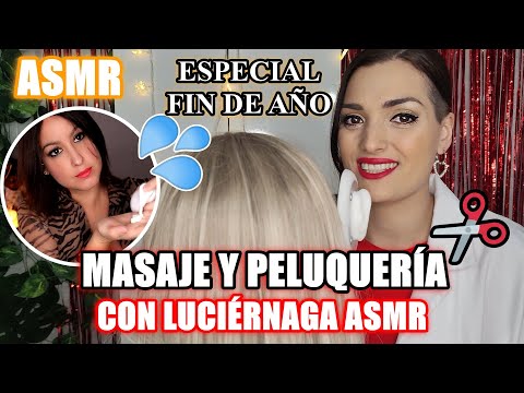 ASMR SESIÓN DE PELUQUERÍA y MASAJE con  @ASMRLALUCIERNAGA ESPECIAL FIN de AÑO