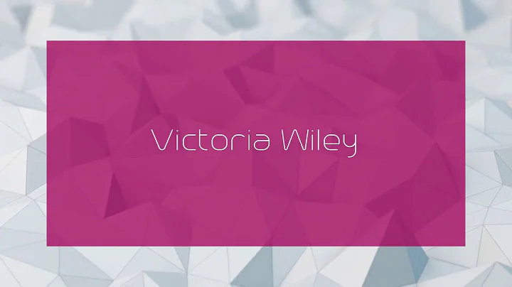 Victoria Wiley - appearance
