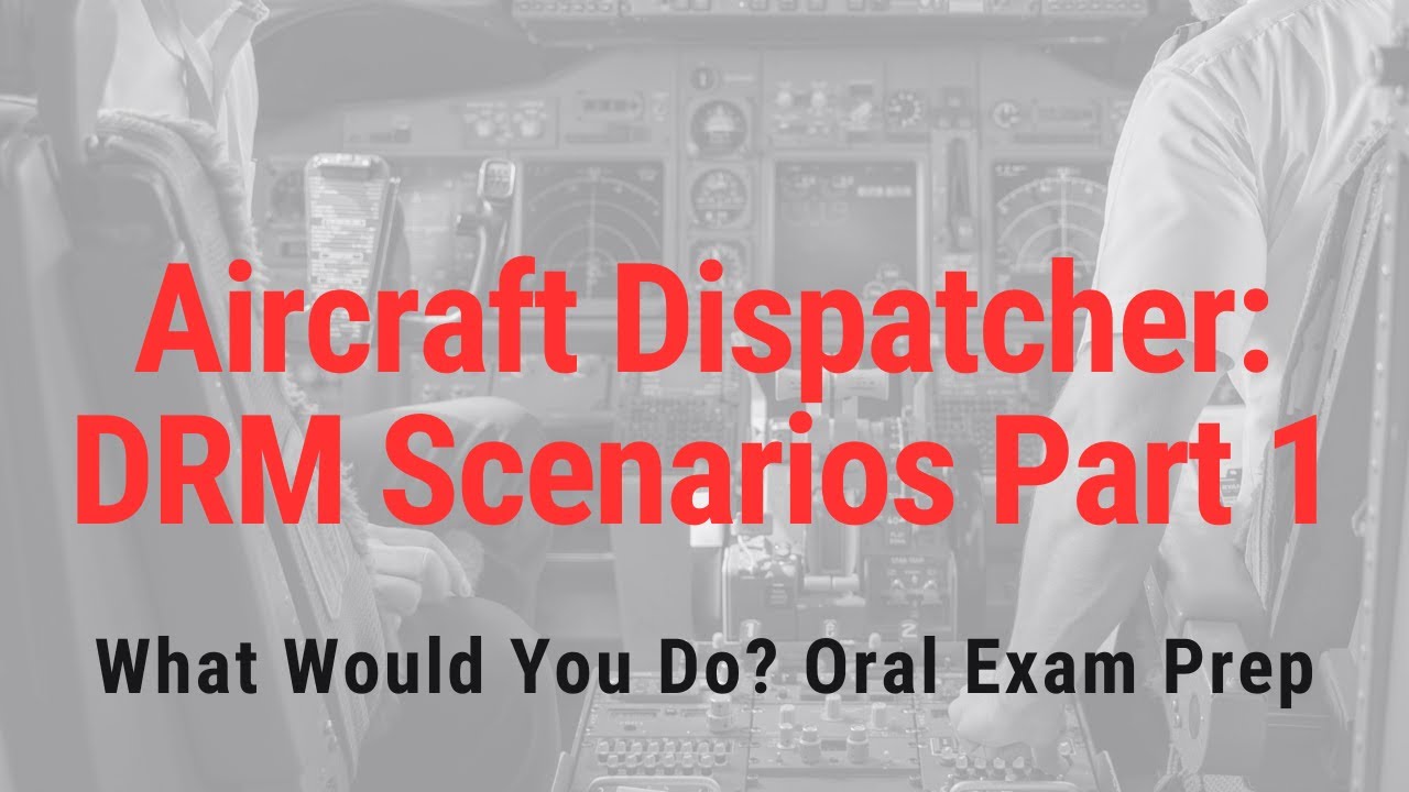 Dispatch Test Prep Aircraft Dispatcher Dispatch Resource Management DRM Scenarios Part 1 ...