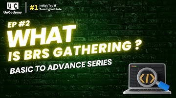 What is BRS Gathering ? | Basic to Advance Series | Software testing training in Delhi | Uncodemy