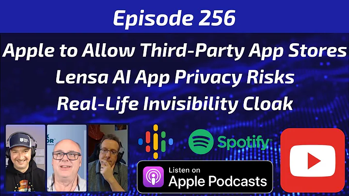 Apple to Allow Third-Party App Stores, Lensa AI App Privacy Risks, Real-Life Invisibility Cloak