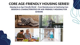 CORE Age-Friendly Housing Series  Session 3: Characteristics of Age-Friendly Housing for Seniors