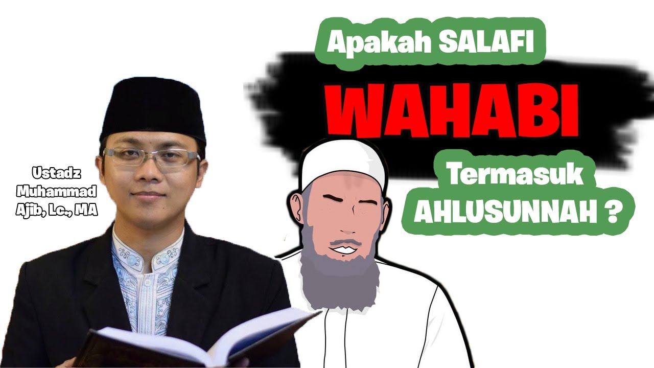 Apakah Salafi Wahabi Termasuk Ahlussunnah? - Ustadz Muhammad Ajib, Lc., MA