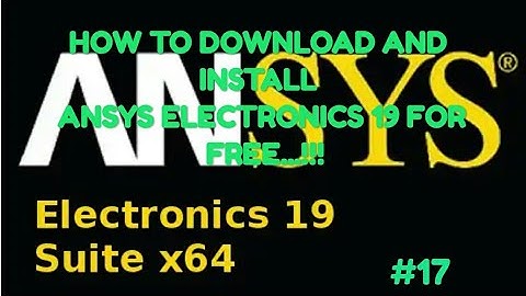 HOW TO DOWNLOAD AND INSTALL ANSYS ELECTRONICS 19 FOR FREE..!!!