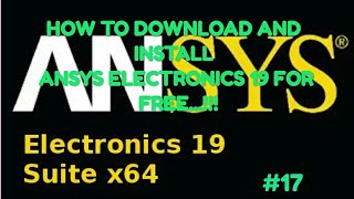 HOW TO DOWNLOAD AND INSTALL ANSYS ELECTRONICS 19 FOR FREE..!!!