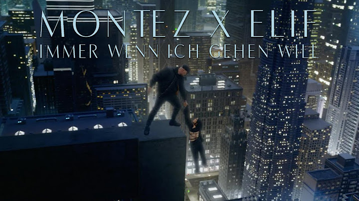 MONTEZ x ELIF - Immer wenn ich gehen will (prod. by Jumpa / Magestick) [Official Video]