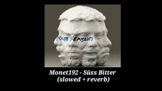 Monet192 - Süss Bitter (slowed + reverb)