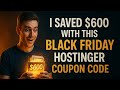 I Saved $600 With This Black Friday Hostinger Coupon Code