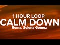 Rema, Selena Gomez - Calm Down (1 Hour Loop)