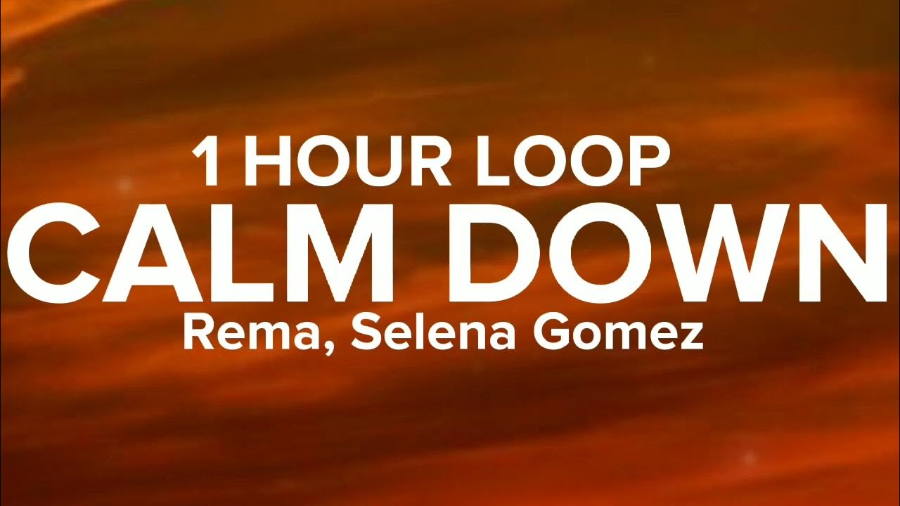 Rema, Selena Gomez - Calm Down (1 Hour Loop) - YouTube