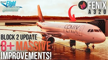 NEW Fenix A319 and A321 Hints! | Fantastic EFB + GSX Pro Improvements! | Block 2 Recap! | MSFS 2020!