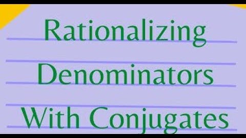 Rationalizing Denominators with Conjugates
