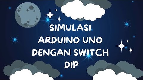 TUTORIAL SIMULASI ARDUINO DENGAN SWITCH DIP MENGGUNAKAN SIMULIDE