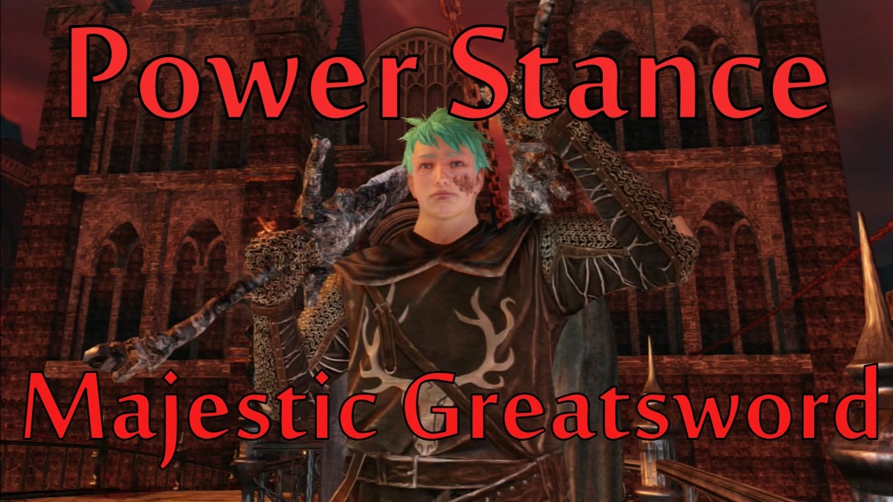 Dark Souls Majestic Greatsword Power Stance Build Dark Souls Majestic Greatsword Power Stance Build