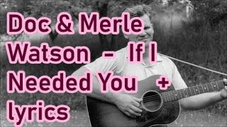 Doc & Merle Watson   If I Needed You  +  lyrics
