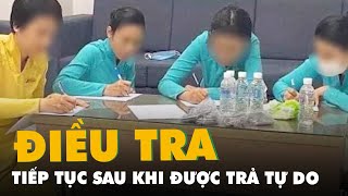 Được trả tự do, bốn tiếp viên hàng không Vietnam Airlines vẫn tiếp tục bị điều tra