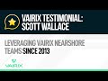 Leveraging nearshore software development teams since 2013 - VAIRIX Testimonial - Scott Wallace