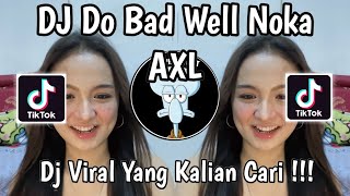 DJ DO BAD WELL NOKA AXL I DON'T BELIEVE IN MIRACLE VIRAL TIKTOK TERBARU 2026 !
