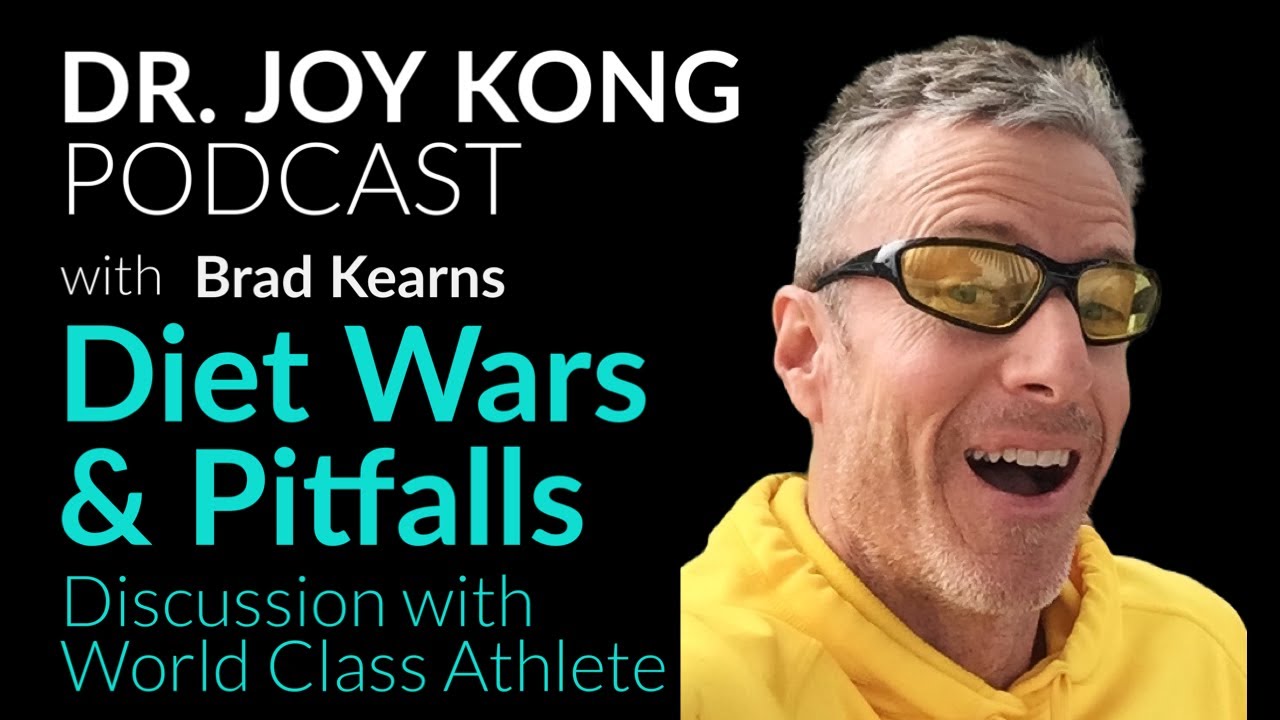 Diet Wars & Pitfalls World Class Athlete Brad Kearns on Dr. Joy Kong