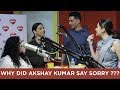 Why did Akshay Kumar say SORRY ???