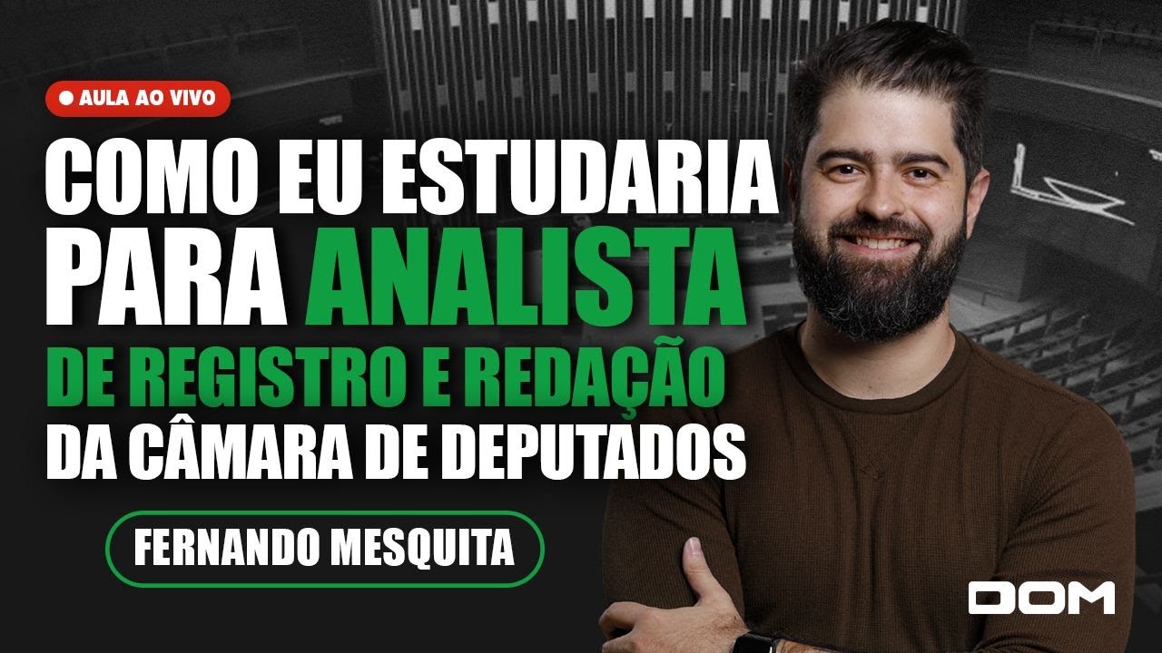 Como eu estudaria - concurso 2025 de Analista de Registro e Redação da Câmara dos Deputados | FM