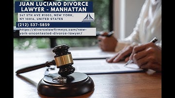 New York Uncontested Divorce Lawyer by Juan Luciano