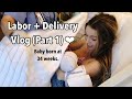 Labor + Delivery Vlog (6 weeks premature) - Part 1